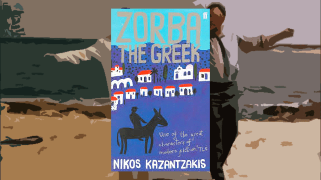 Zorba the Greek, by Nikos Kazantzakis&nbsp;(1946)