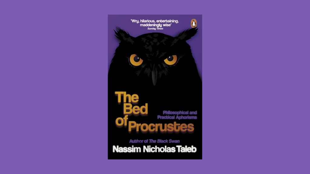 The Bed of Procrustes, By Nassim Taleb (2010)